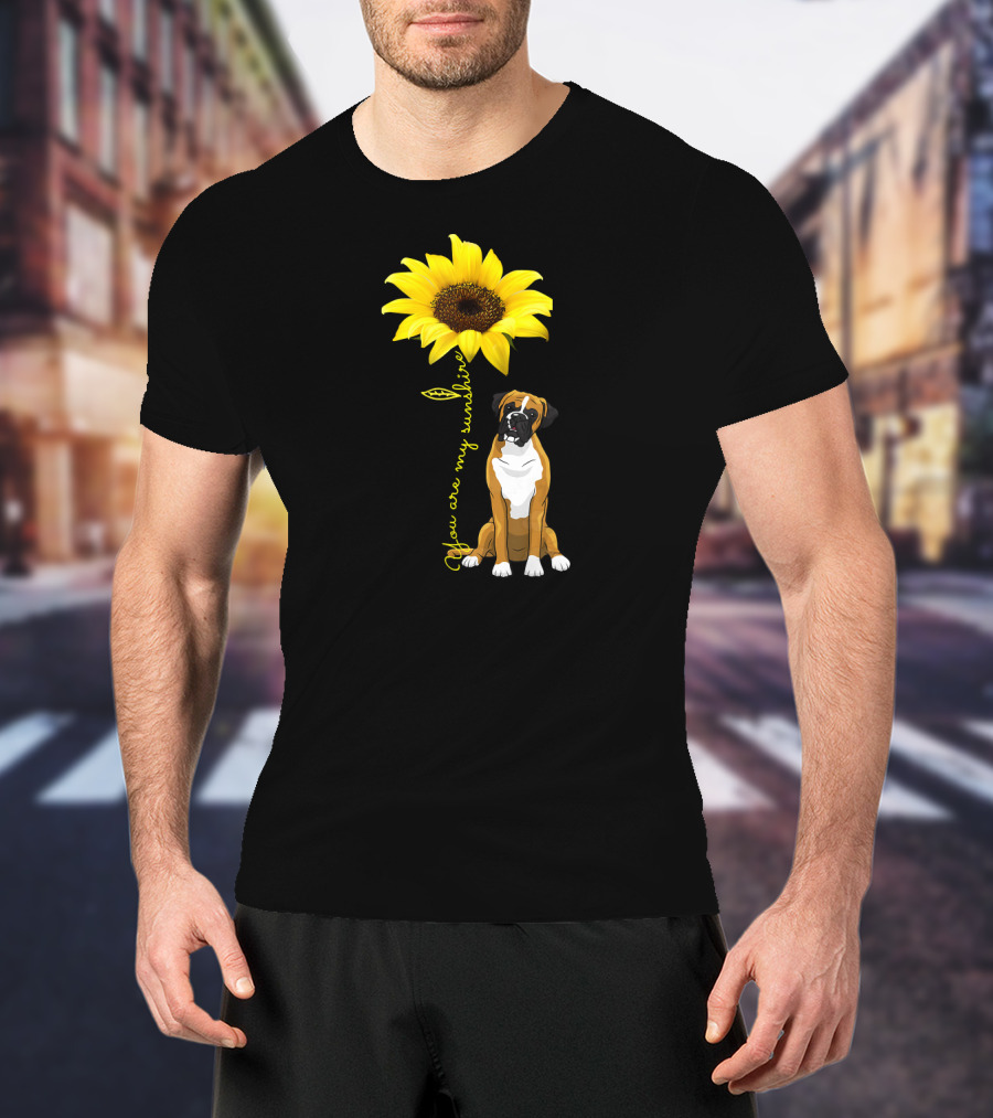 You Are My Sunshine Cute Boxer Dog Sunflower T-Shirt
