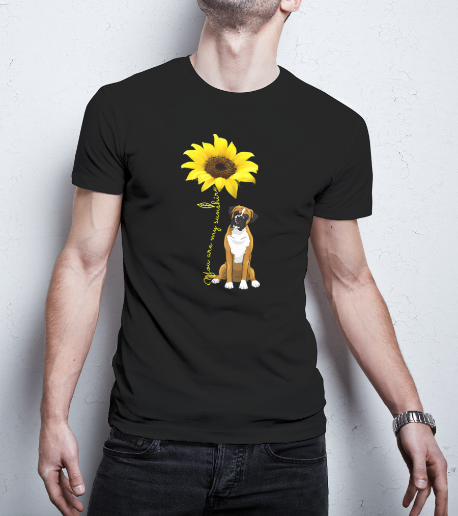 You Are My Sunshine Cute Boxer Dog Sunflower T-Shirt