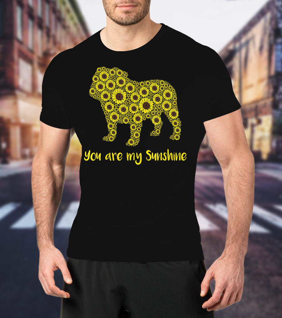 You Are My Sunshine Sunflower Bulldog Silhouette Mom Mam T-Shirt