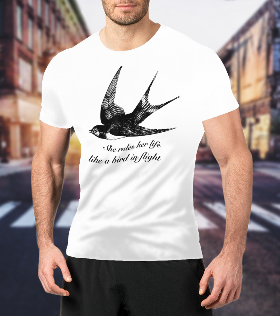 She Rules Her Life Like A Bird In Flight Swallow T-Shirt