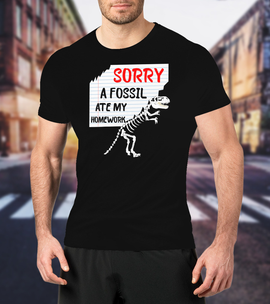 Sorry A Fossil Ate My Homework Dinosaur Skeleton Excuses Huntin T-Shirt