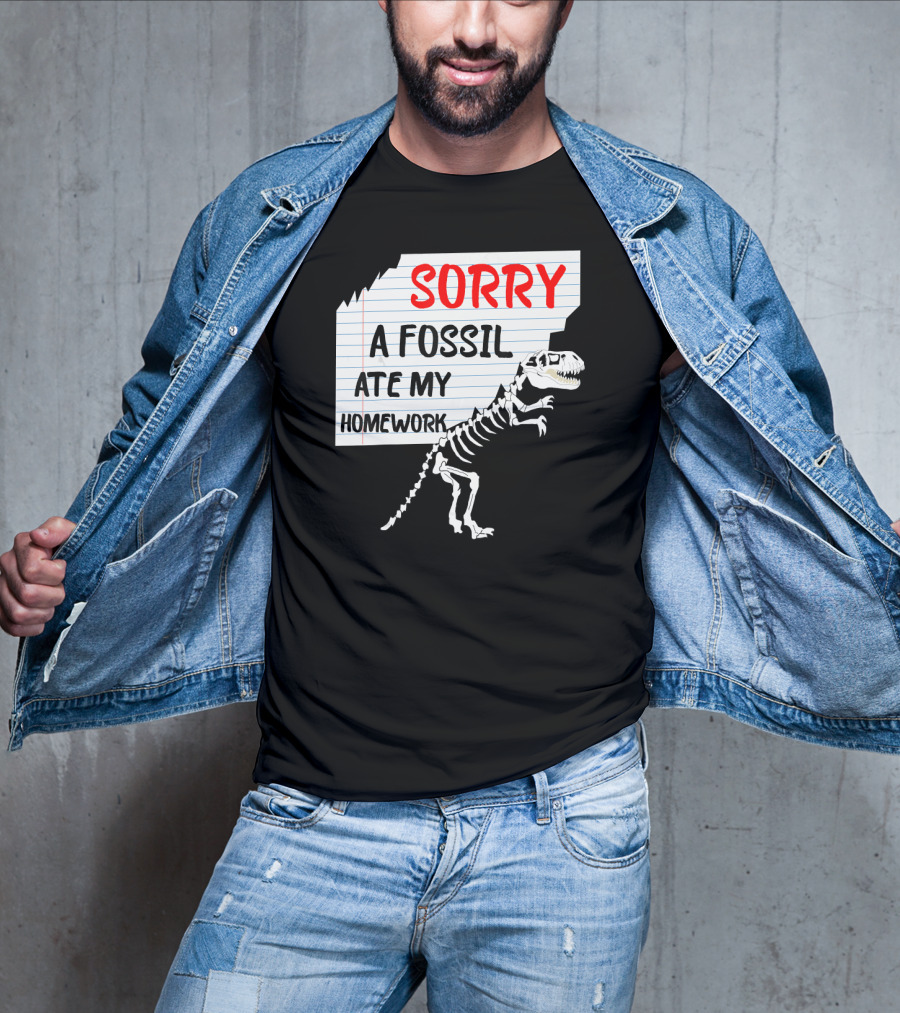 Sorry A Fossil Ate My Homework Dinosaur Skeleton Excuses Huntin T-Shirt