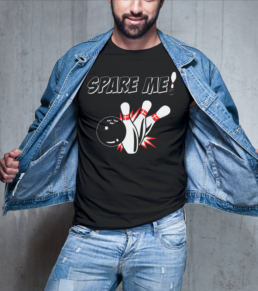 SPARE ME Bowling Pin Humor Strike Bowling Ball T-Shirt