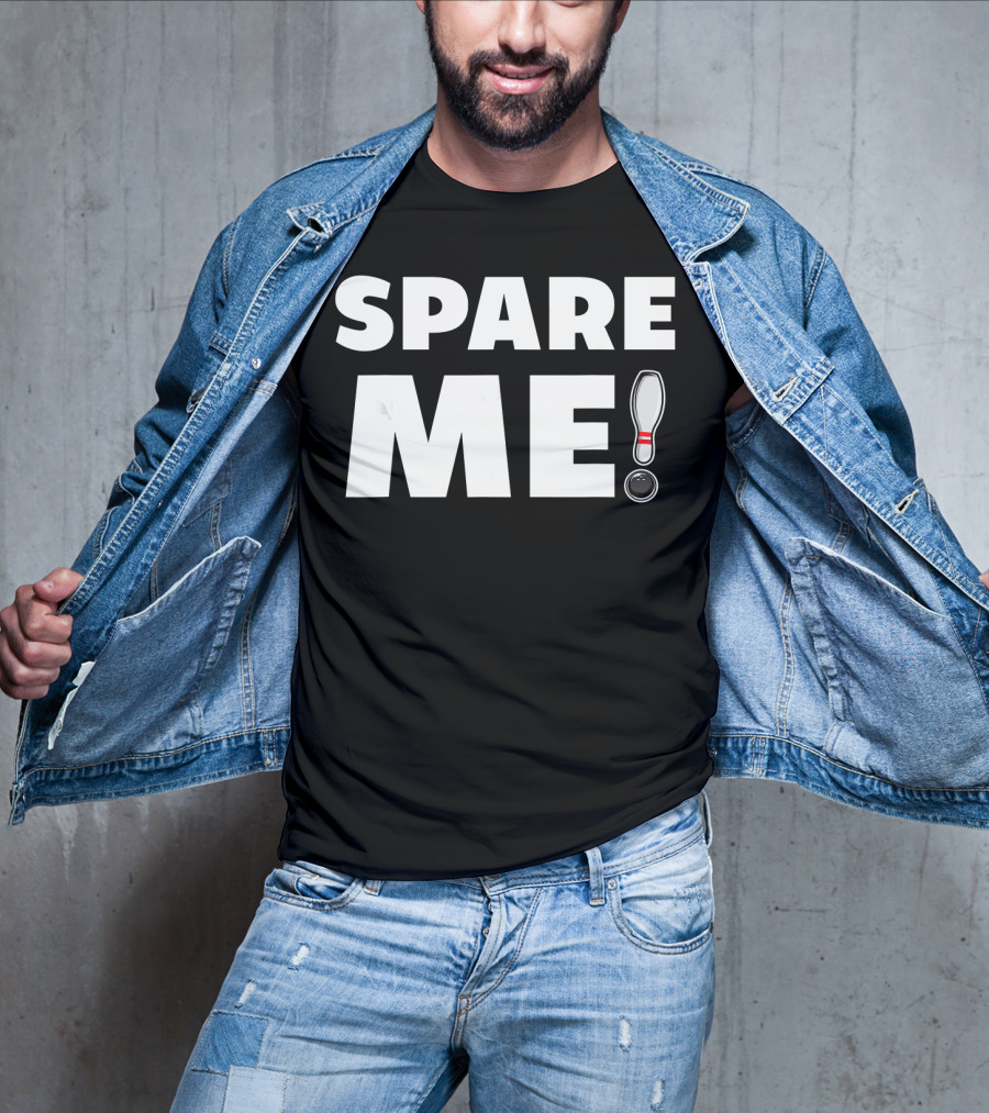 Spare Me Bowling Pin And Ball Pun T-Shirt