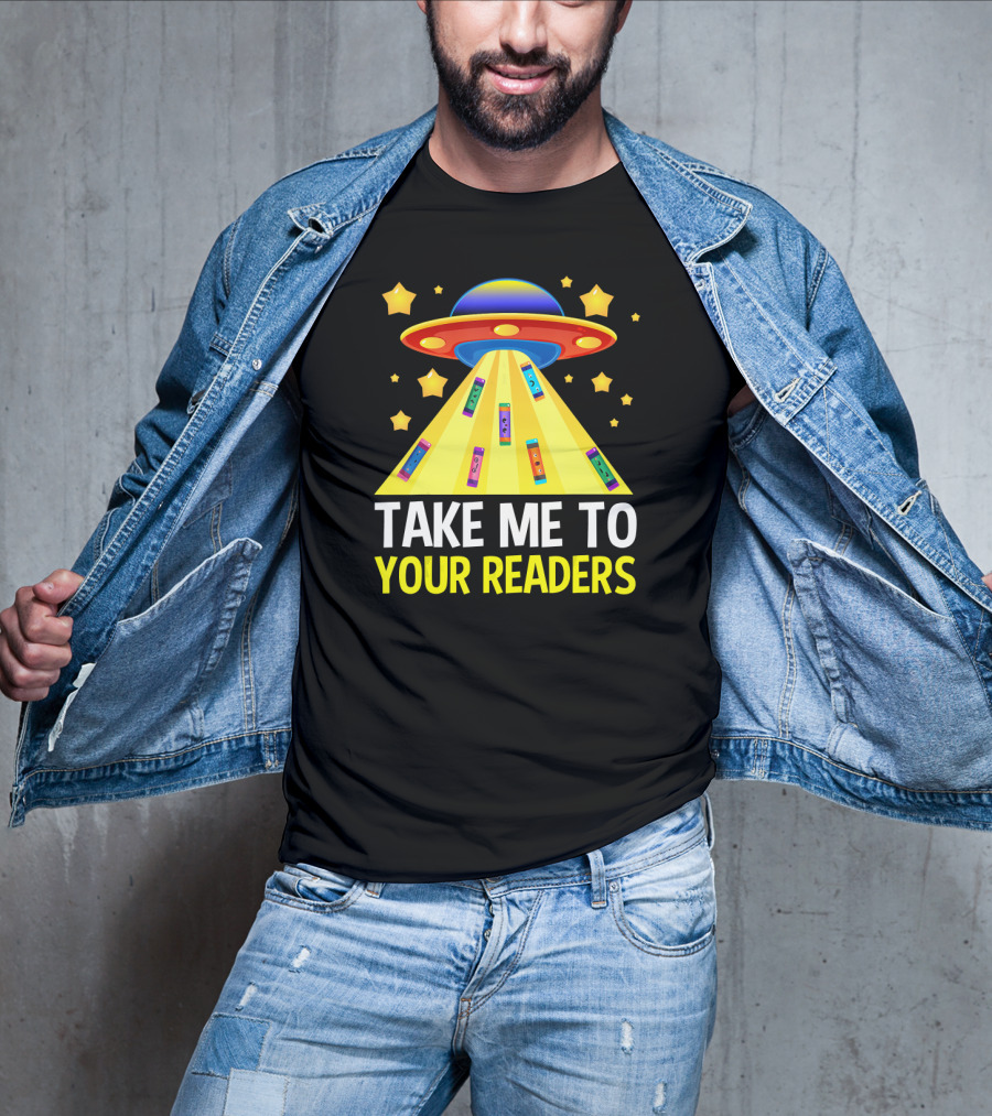 TAKE ME TO YOUR READERS UFO Book Reading Humor With Colorful Books And Stars T-Shirt