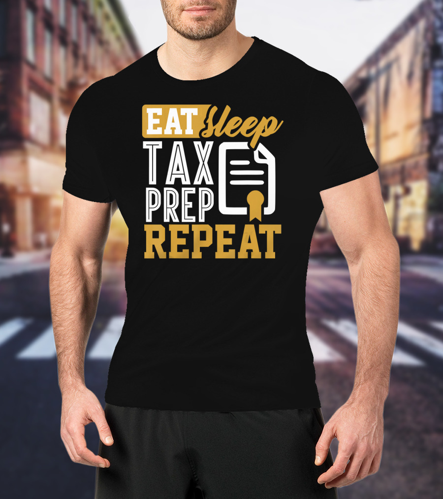 EAT Sleep TAX PREP REPEAT Accountant CPA Bookkeeper T-Shirt