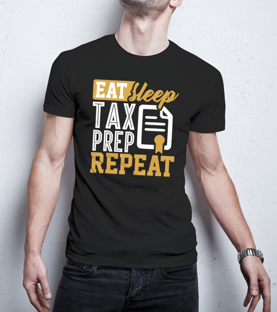 EAT Sleep TAX PREP REPEAT Accountant CPA Bookkeeper T-Shirt