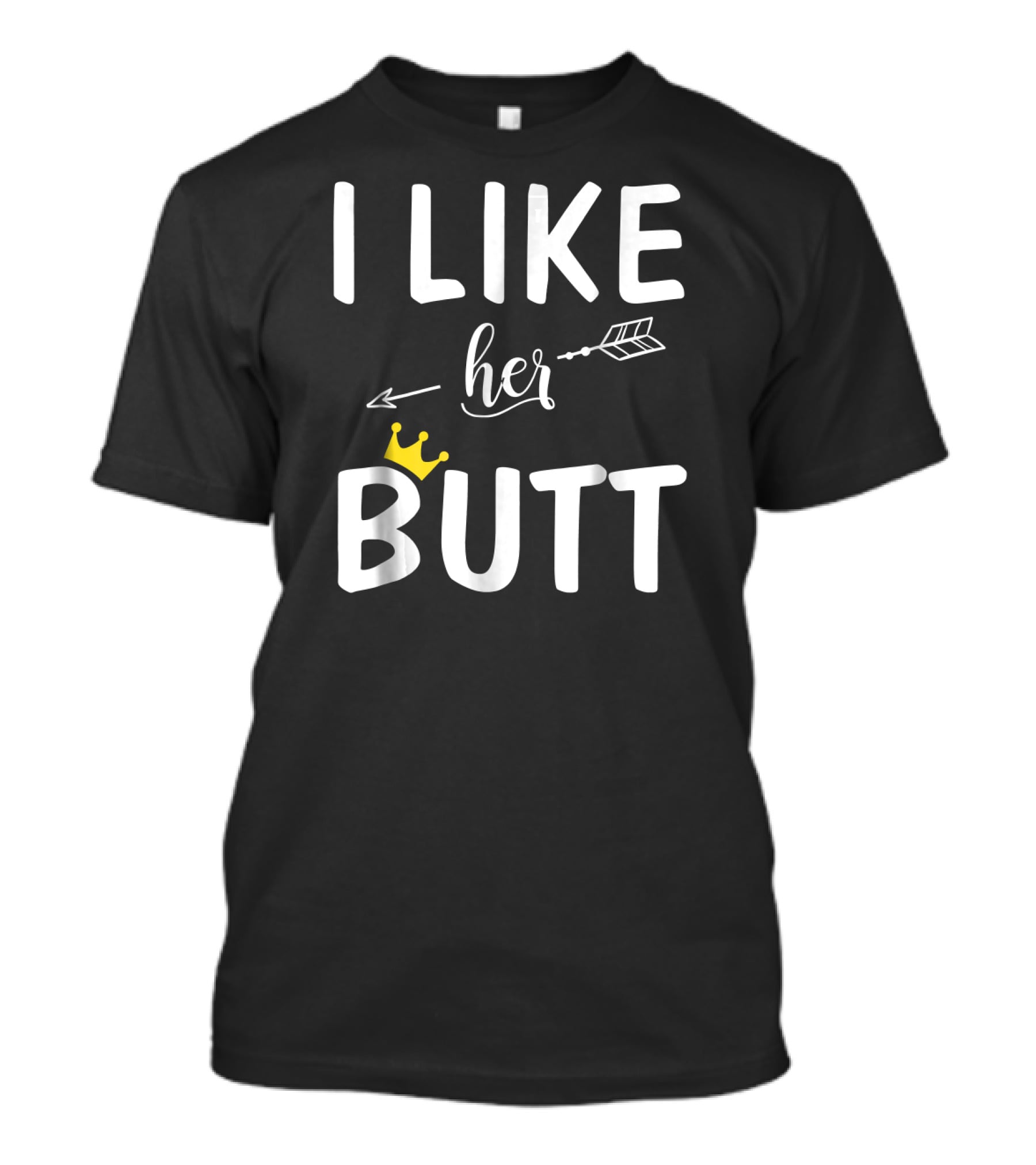 I Like Her Butt Matching Co Arrow And Crown T-Shirt