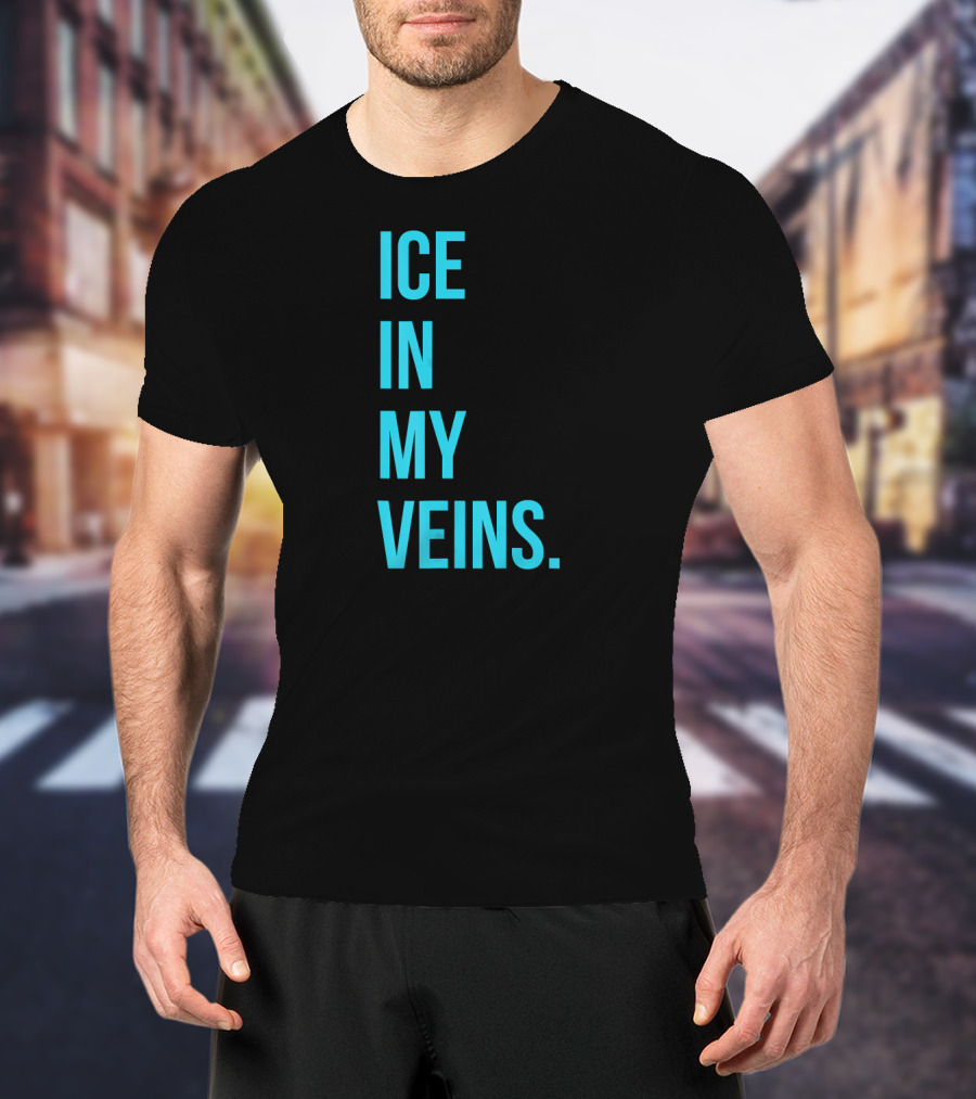 Ice IN My Veins T-Shirt