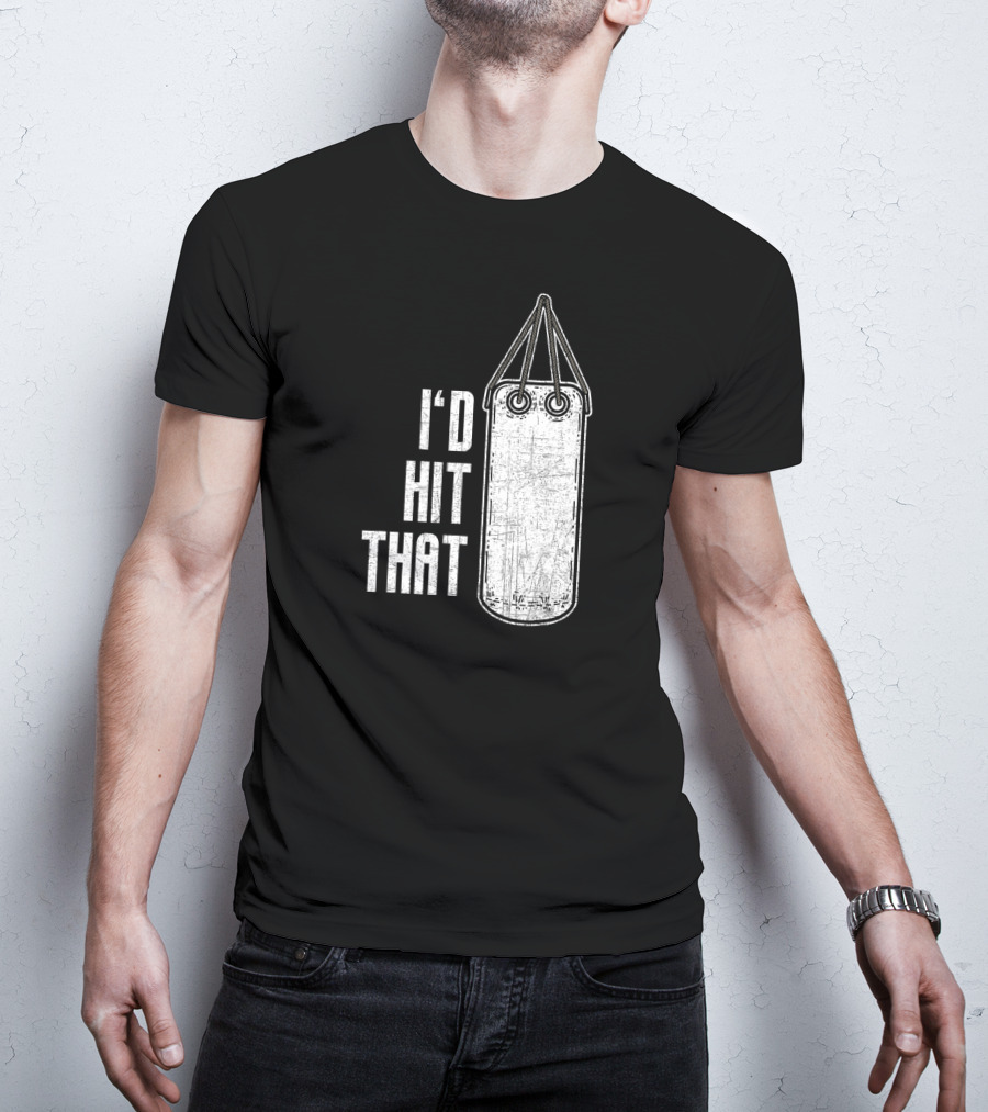 I'd Hit That Distressed Punching Bag Funny T-Shirt