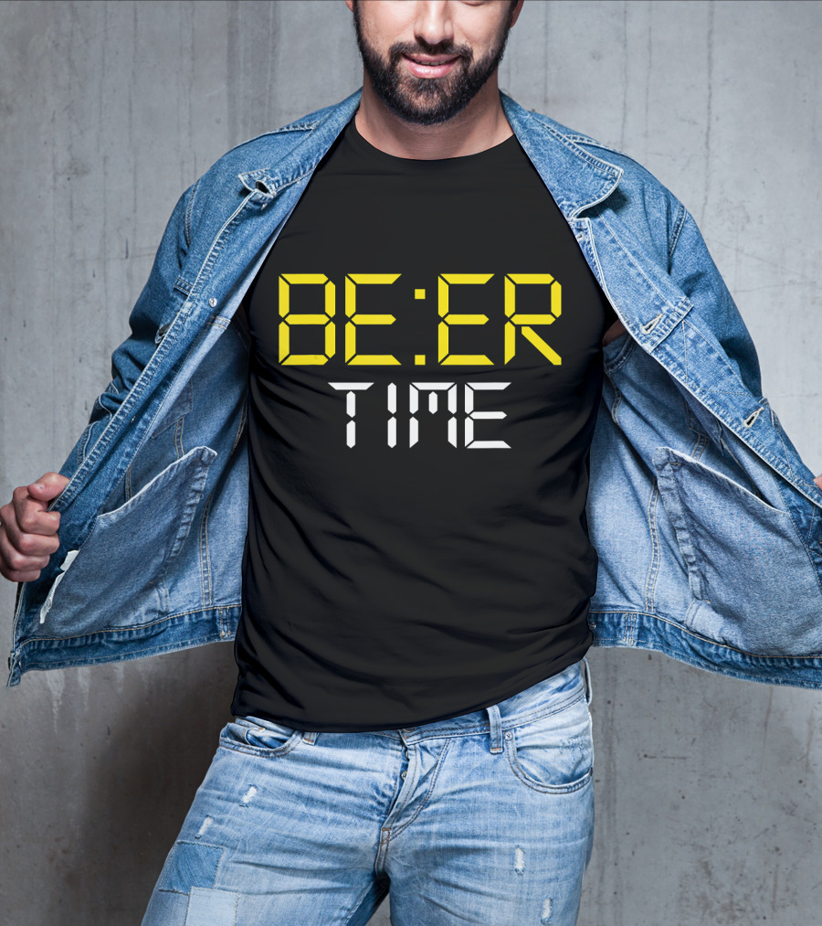 ITS BEER TIME BE:ER TIME Drinking Beer O'Cl T-Shirt