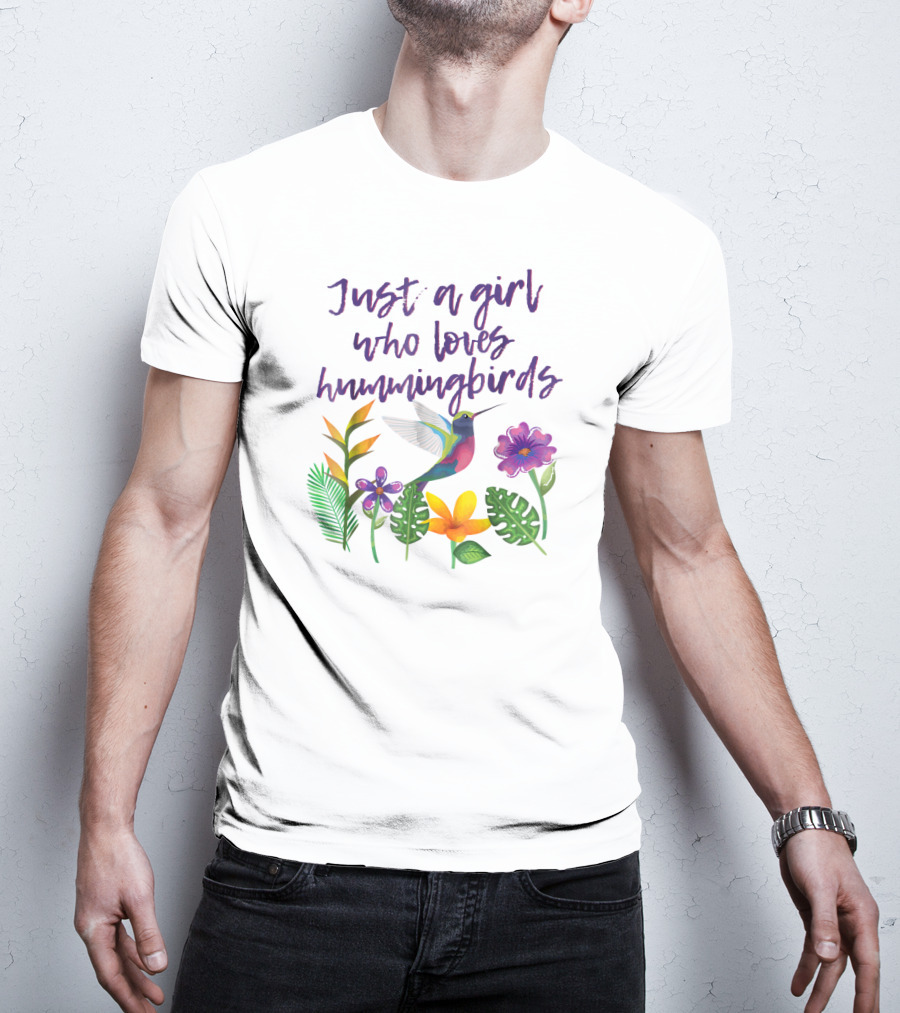 Just A Girl Who Loves Hummingbirds Surrounded By Colorful Flowers And Leaves T-Shirt
