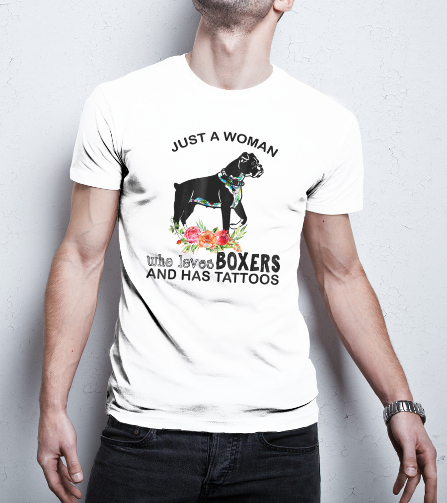 Just A Woman Who Loves Boxers And Has Tattoos Boxer Dog Floral Accents T-Shirt