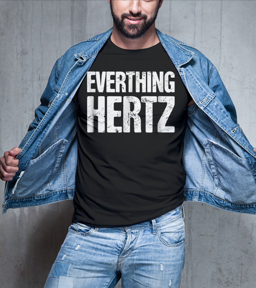 Everything Hertz Audio Engineer Sound Guy T-Shirt