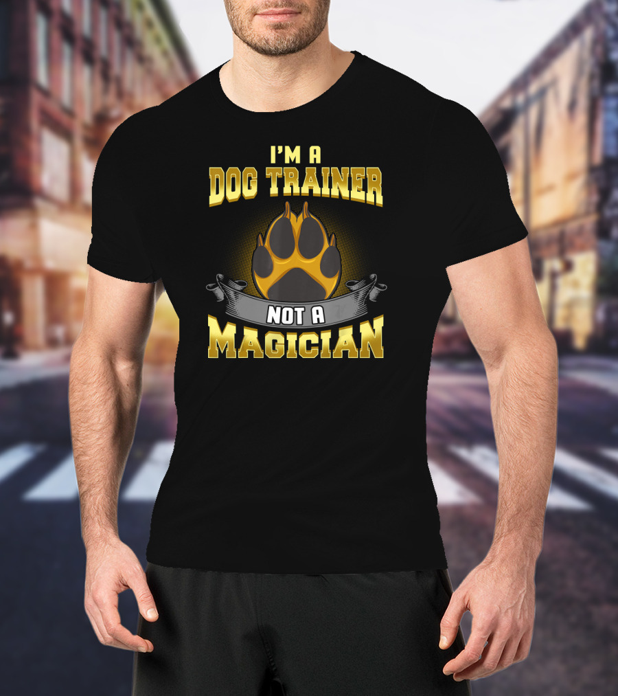 I'm A Dog Trainer Not A Magician Funny Pup Paw Prints T-Shirt