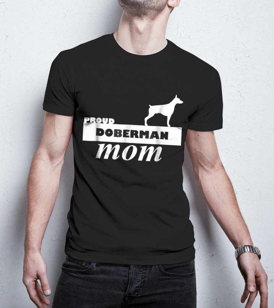 Proud Doberman Mom I Love My Dog T-Shirt