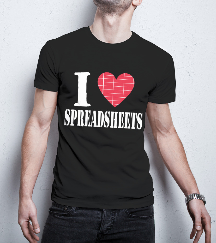 I Love Spreadsheets Accountant Bookkeeper T-Shirt