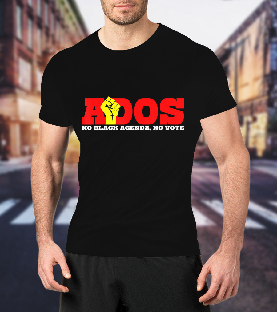 ADOS No Black Agenda No Vote T-Shirt