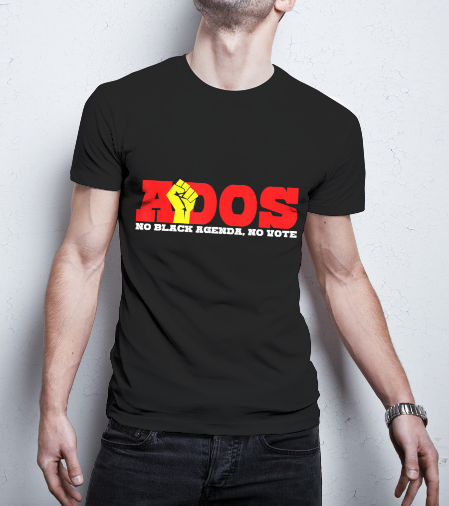 ADOS No Black Agenda No Vote T-Shirt
