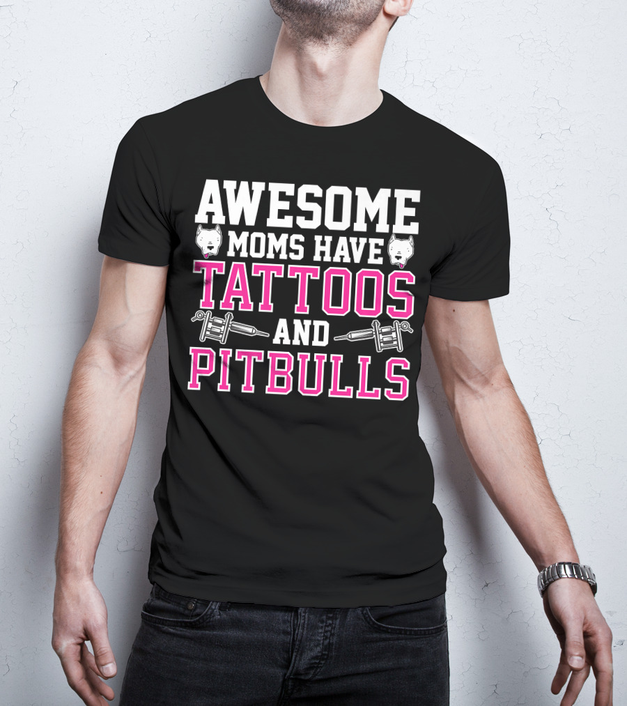 Awesome Moms Have Tattoos And Pitbulls With Tattoo Machines And Pitbull Heads T-Shirt
