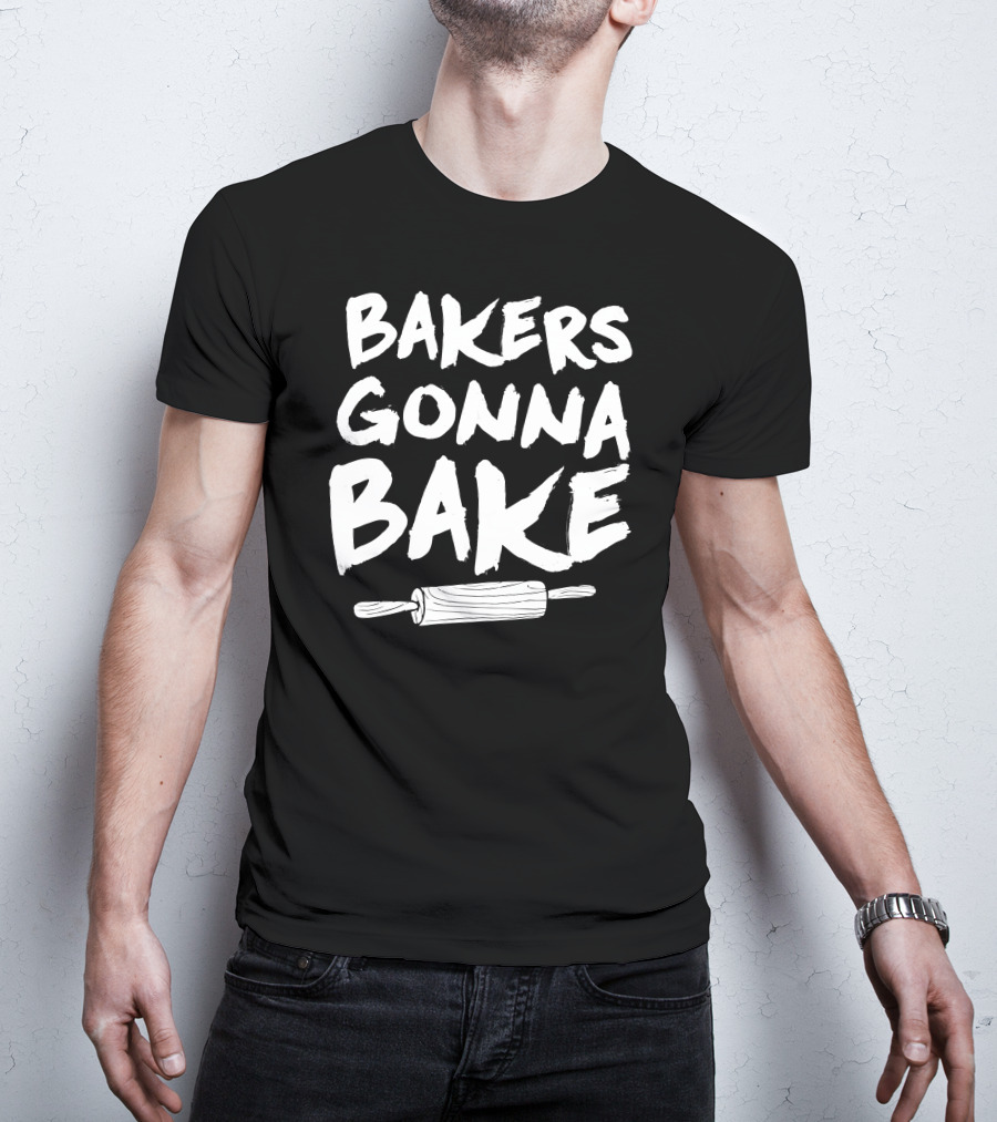 Bakers Gonna Bake Baker Rolling Pin T-Shirt