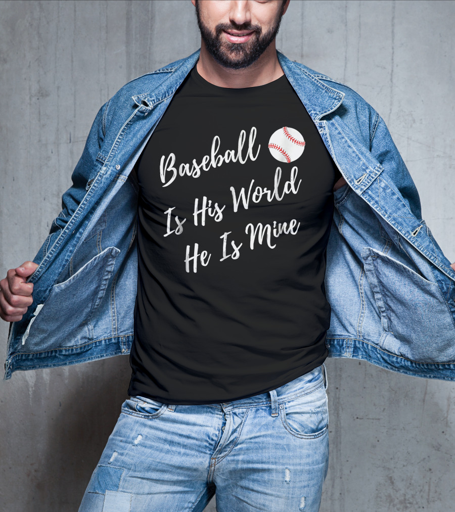 Baseball Is His World He Is Mine Baseball Mom T-Shirt