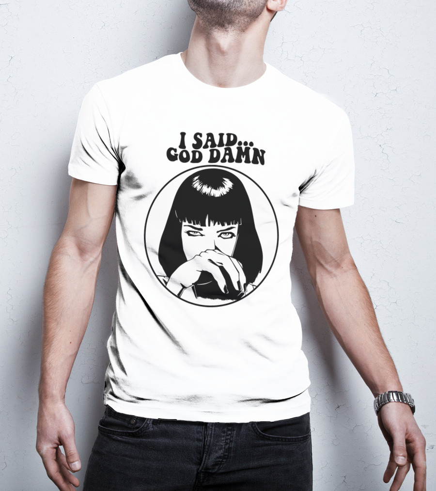 Pulp Fiction Mia Wallace I Said God Damn T-Shirt