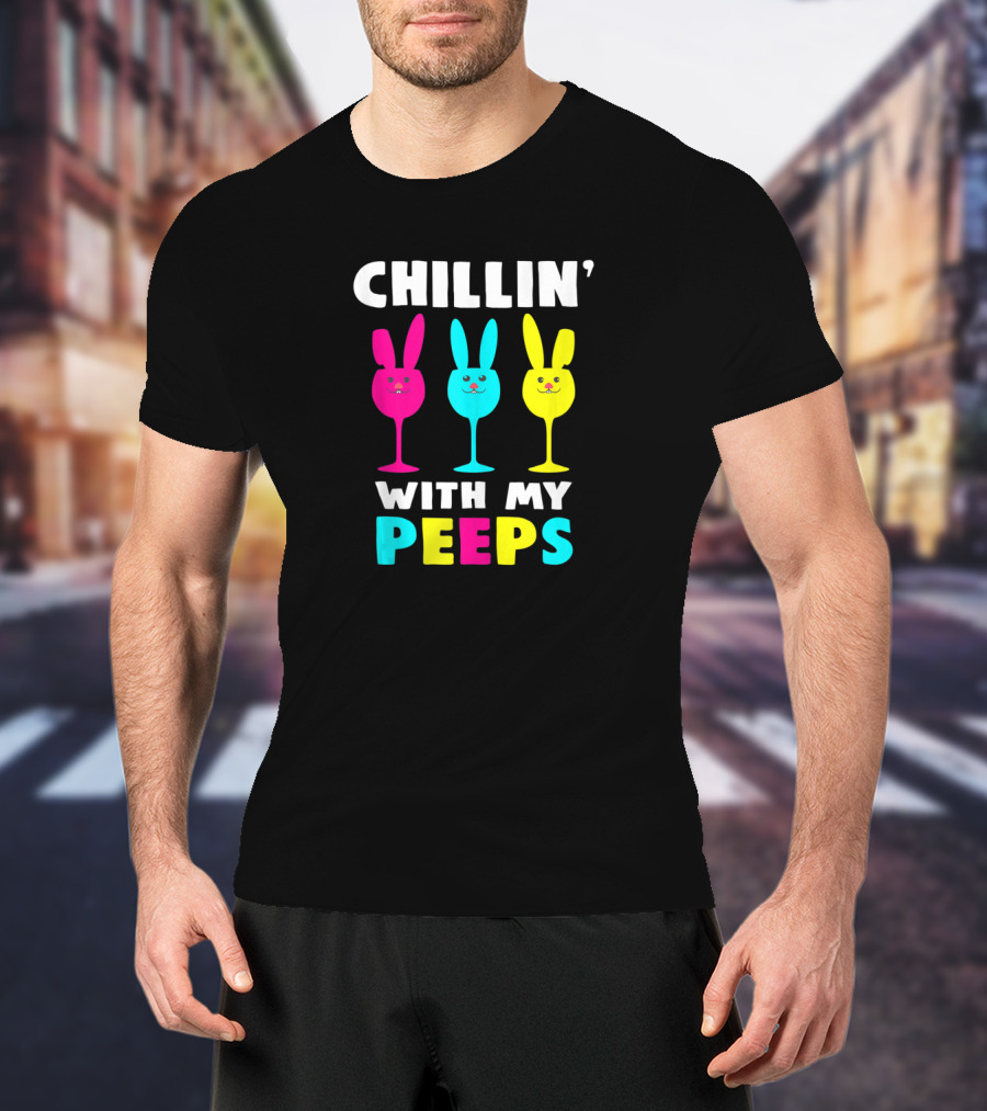 Chillin With My Peeps Colorful Bunny Rabbits T-Shirt