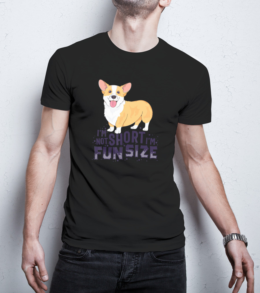Corgi I'm Not Short I'm Fun Size Dog Cute T-Shirt