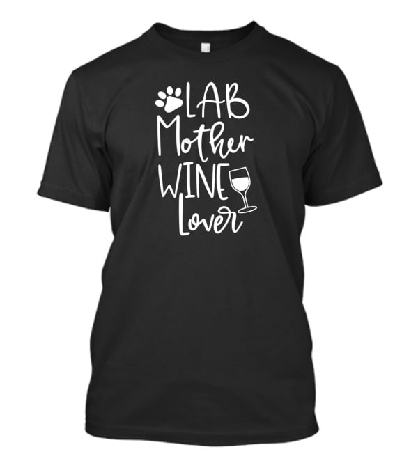 Lab Mother Wine Lover Labrador Dog Mom T-Shirt