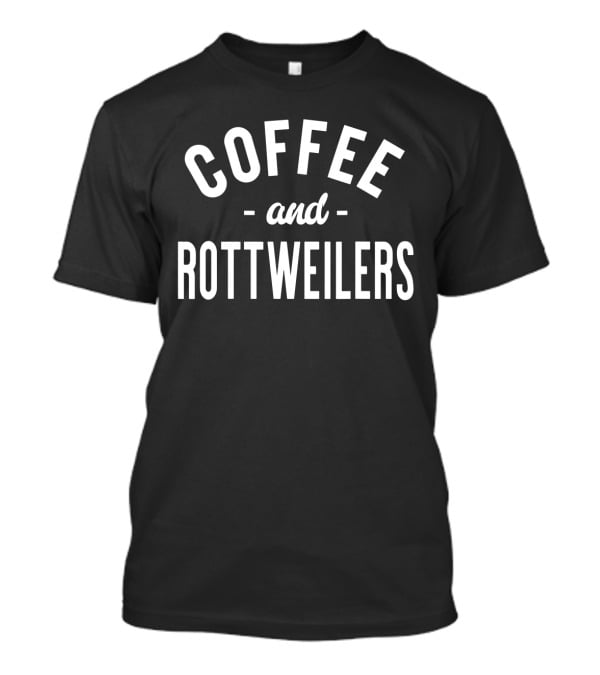 Coffee And Rottweilers T-Shirt