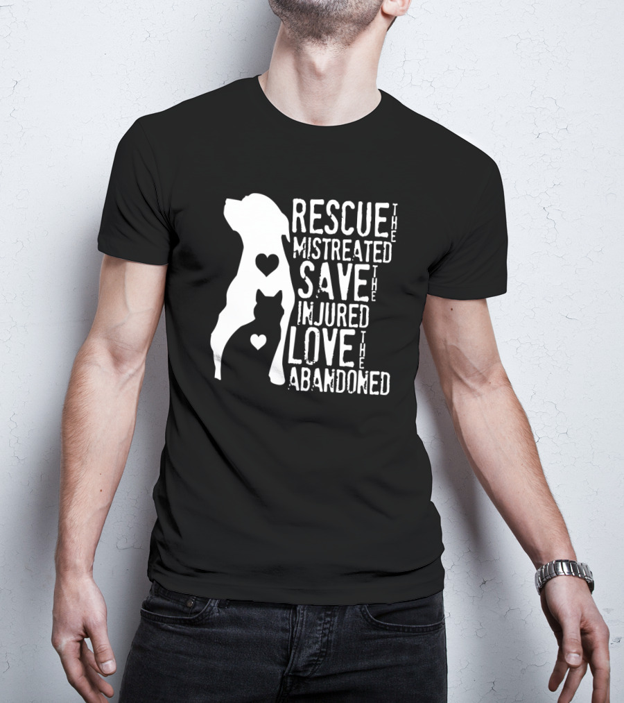 Rescue The Mistreated Save The Injured Love The Abandoned Dog Cat T-Shirt