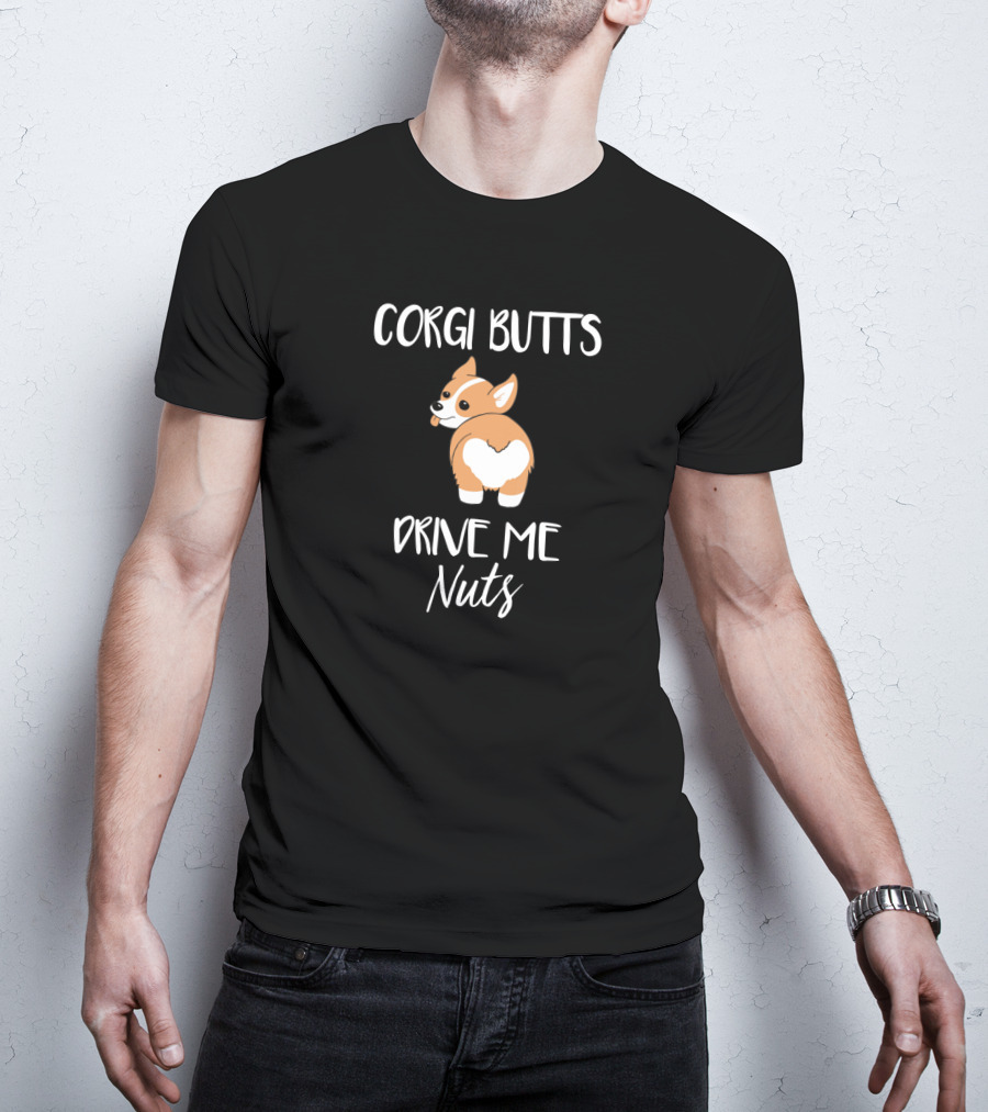 Corgi Butts Drive Me Nuts Cute Dog T-Shirt