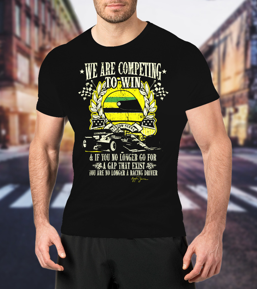 We Are Competing To Win Ayrton Senna Racing Driver Quote And Flag T-Shirt