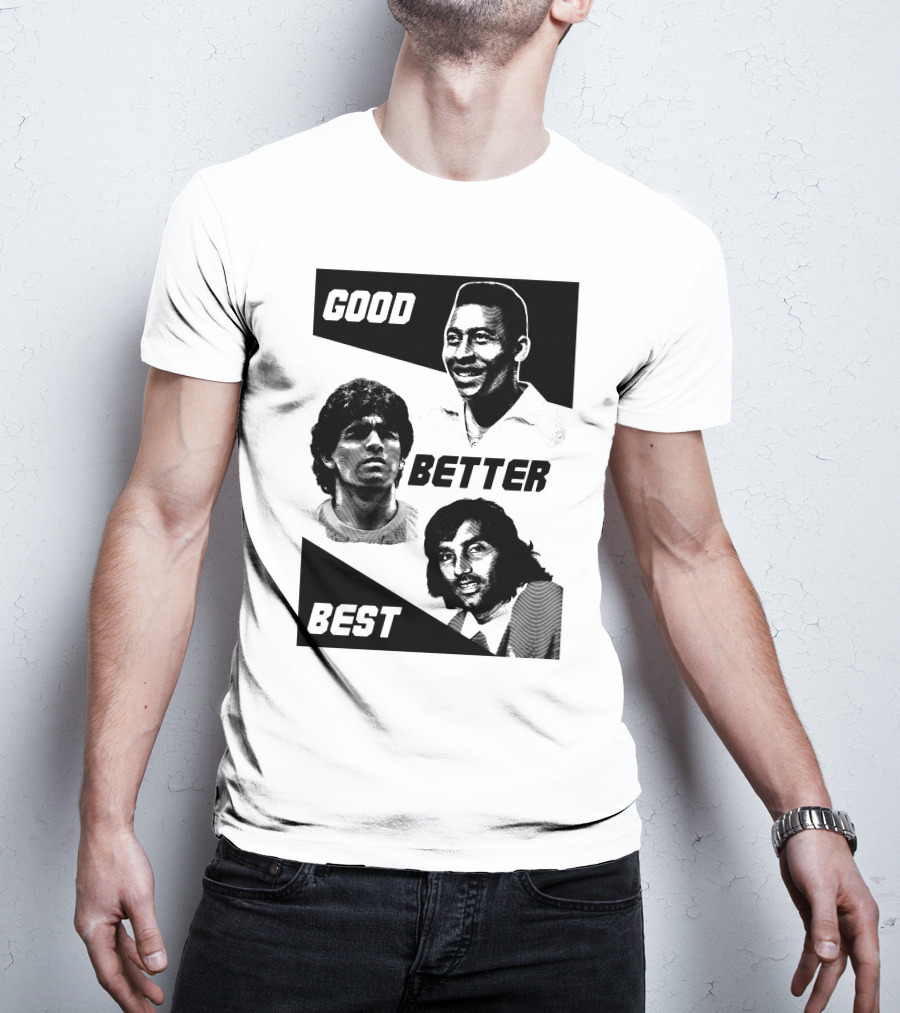Good Better Best Pelé Maradona George Best T-Shirt