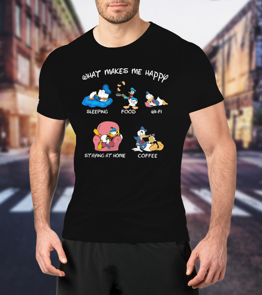 What Makes Me Happy Donald Sleeping Food Wi-Fi Staying At Home Coffee T-Shirt