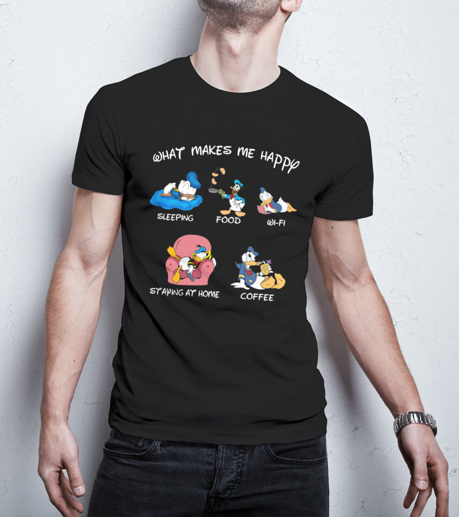 What Makes Me Happy Donald Sleeping Food Wi-Fi Staying At Home Coffee T-Shirt