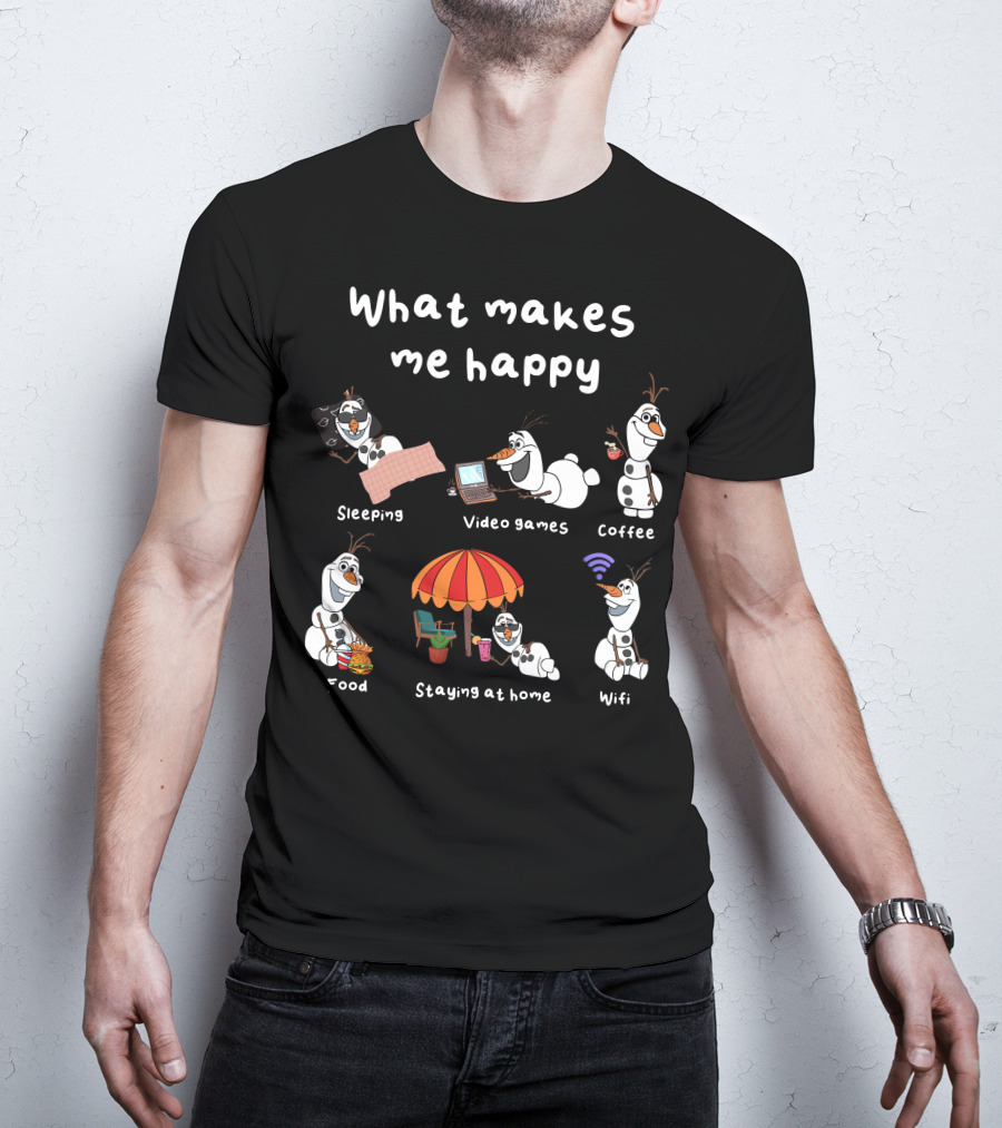What Makes Me Happy Sleeping Video Games Coffee Food Staying At Home Wifi Olaf T-Shirt