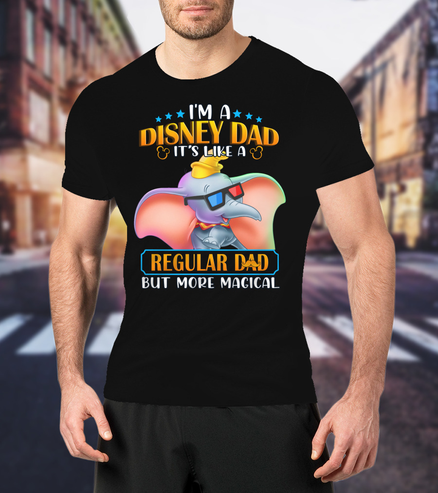 I'm A Disney Dad It's Like A Regular Dad But More Magical Dumbo T-Shirt