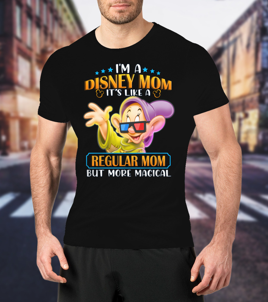 I'm A Disney Mom It's Like A Regular Mom But More Magical Dopey T-Shirt