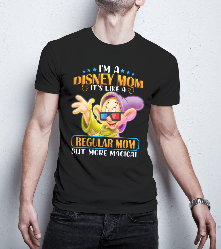 I'm A Disney Mom It's Like A Regular Mom But More Magical Dopey T-Shirt