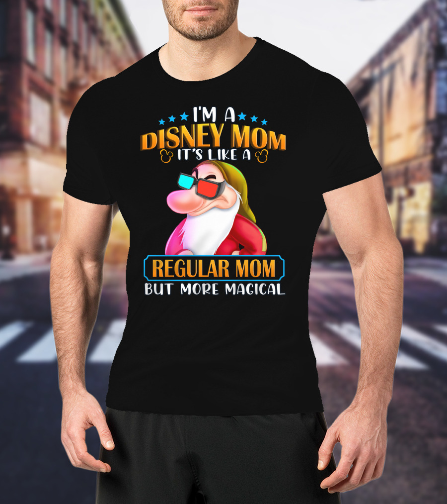 I'm A Disney Mom It's Like A Regular Mom But More Magical Grumpy T-Shirt