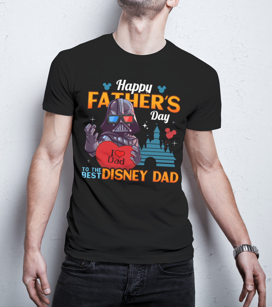 Happy Father's Day To The Best Disney Dad Darth Vader T-Shirt