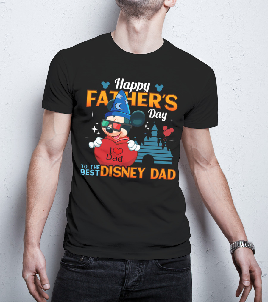Happy Father's Day To The Best Disney Dad I Love Dad Mickey Fantasia T-Shirt