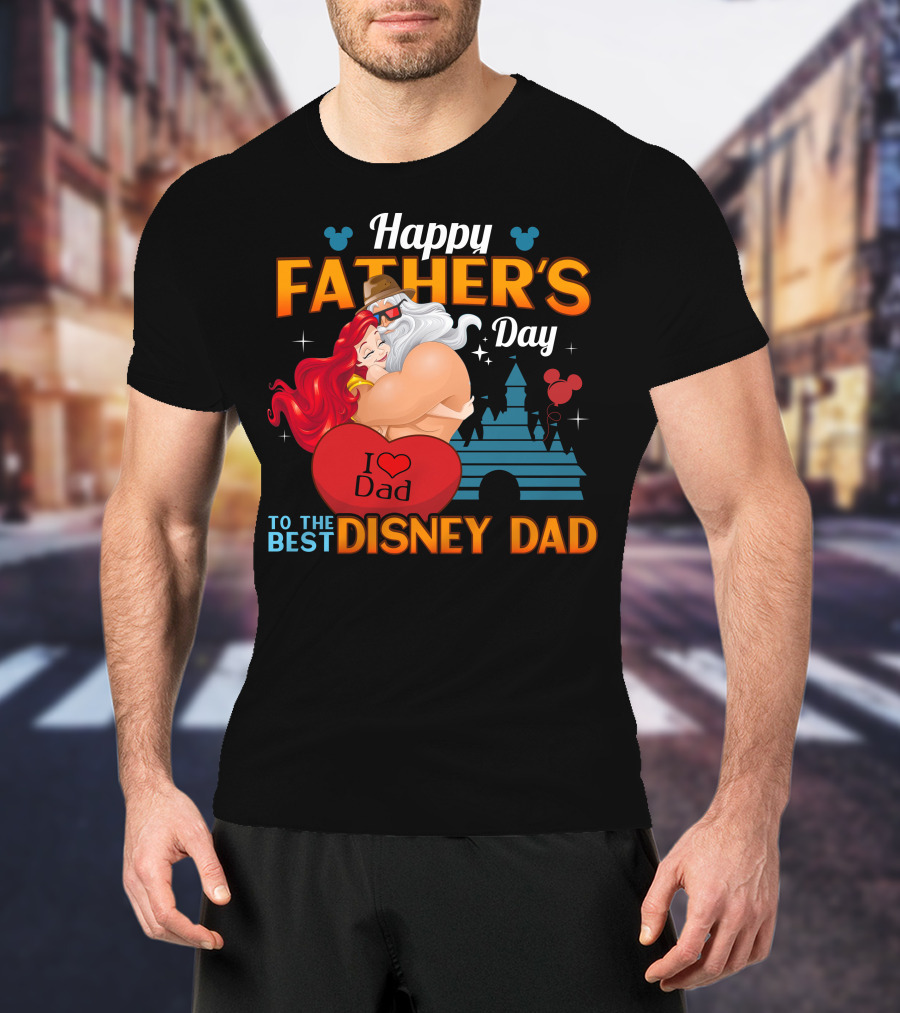 Happy Father's Day To The Best Disney Dad T-Shirt