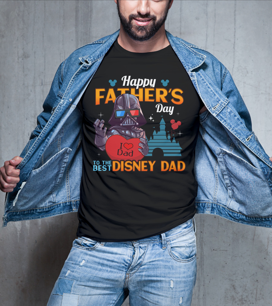 Happy Father's Day To The Best Disney Dad Darth Vader I Love Dad T-Shirt