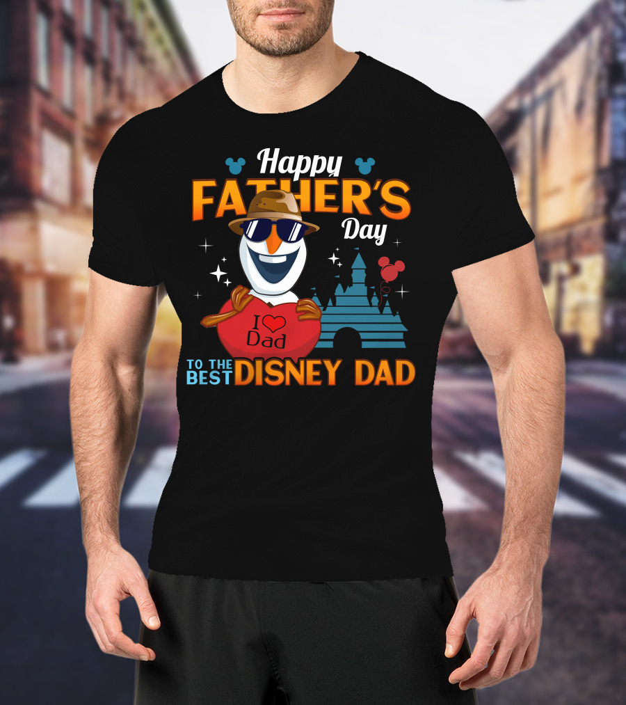 Happy Father's Day To The Best Disney Dad I Love Dad T-Shirt