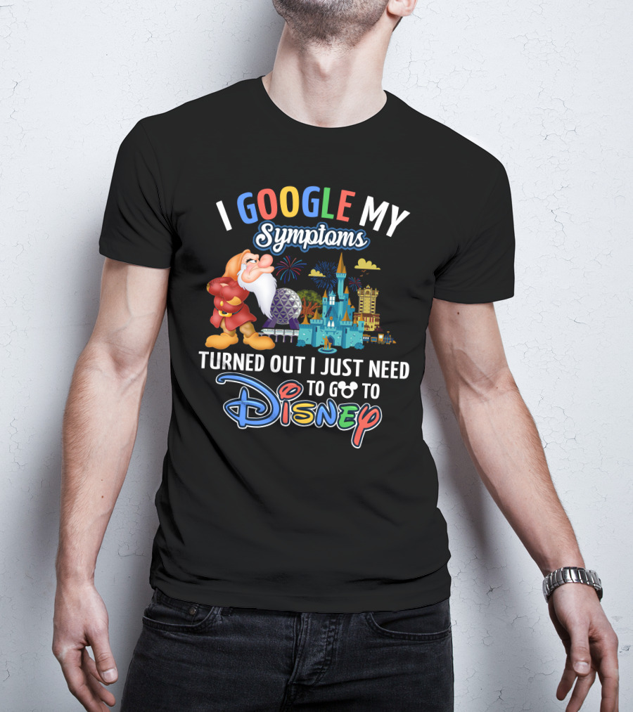 I Google My Symptoms Turned Out I Just Need To Go To Disney Grumpy Disney Theme Parks T-Shirt