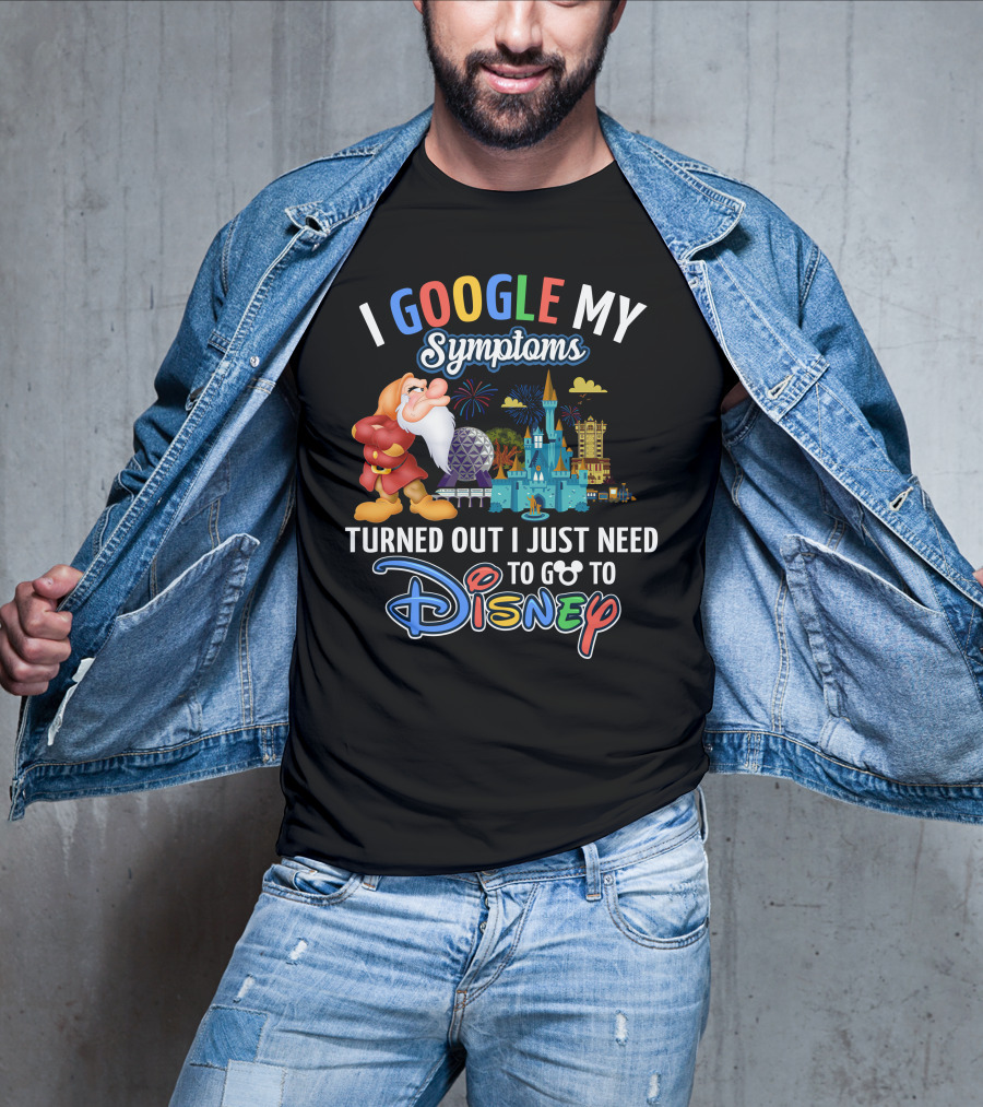 I Google My Symptoms Turned Out I Just Need To Go To Disney Grumpy Disney Theme Parks T-Shirt