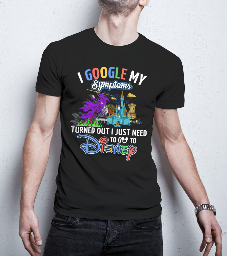 I Google My Symptoms Turned Out I Just Need To Go To Disney Maleficent Castle T-Shirt